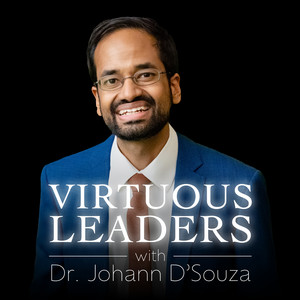 Virtuous Leaders with Dr. Johann D'Souza | Podcast on Spotify
