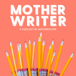 Mother Writer | Podcast on Spotify