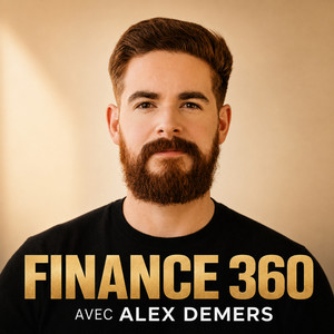 Finance 360 avec Alex Demers podcast cover