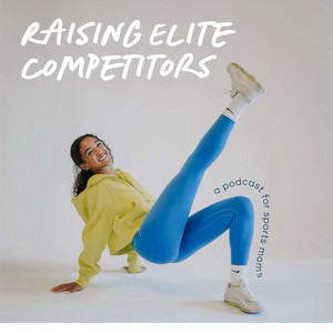 Raising Elite Competitors | Podcast on Spotify