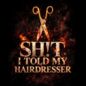 Sh!t I told my Hairdresser : Hairdresser Podcast | Salon Drama, Hairstylist Confessions & Beauty Industry Stories