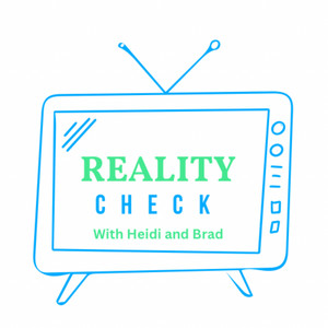 Reality Check with Heidi and Brad | Podcast on Spotify
