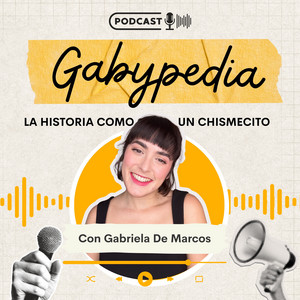 Gabypedia: Historia como chismecito entre amigas  podcast cover