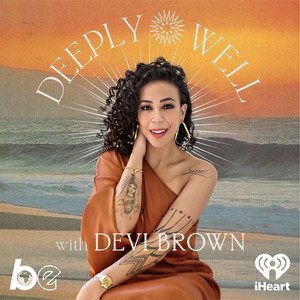 Deeply Well with Devi Brown | Podcast on Spotify