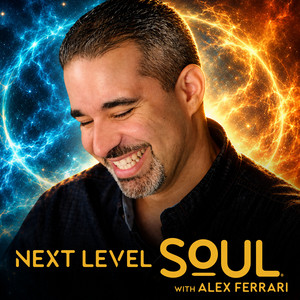 Next Level Soul Podcast with Alex Ferrari podcast cover
