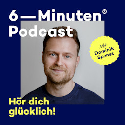 Der 6-Minuten-Podcast – Hör dich glücklich! podcast cover