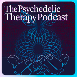 The Psychedelic Therapy Podcast | Podcast on Spotify