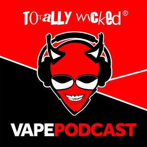 The Totally Wicked Vape Podcast | Podcast on Spotify