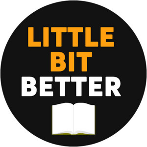 LITTLE BIT BETTER podcast cover