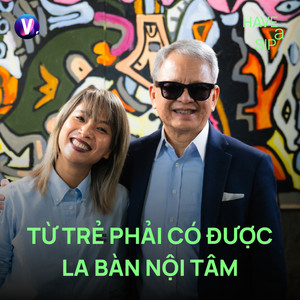 Chủ tịch Vietnam Foundation Phạm Đức Trung Kiên: Từ trẻ phải có được la bàn nội tâm - Have A Sip #254