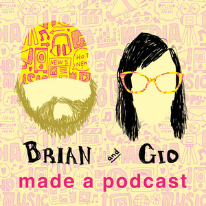 Brian & Gio Made a Podcast | Podcast on Spotify