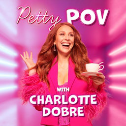 Petty POV with Charlotte Dobre podcast artwork