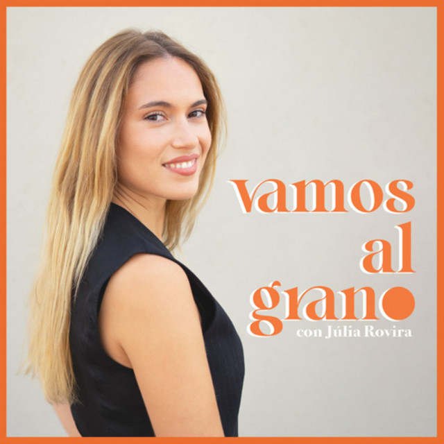 Vamos al grano con Júlia Rovira | Podcast on Spotify