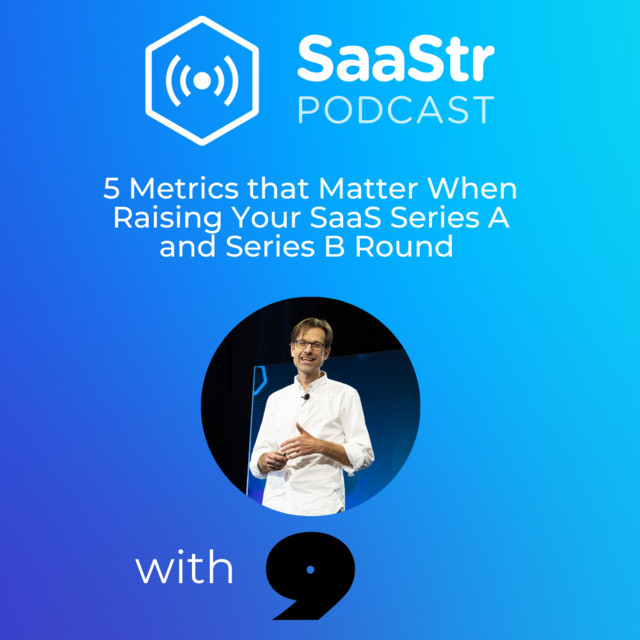 SaaStr 759: 5 Metrics that Matter When Raising Your SaaS Series A and Series B Round with Christoph Janz, Partner at Point Nine Capital