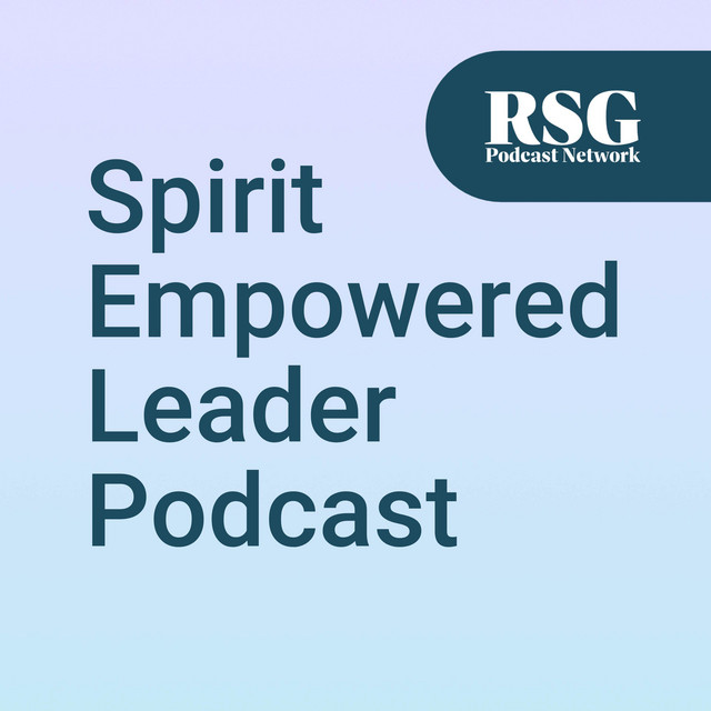 The Spirit Empowered Leader | Podcast on Spotify