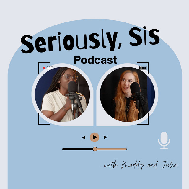 Seriously, Sis Podcast | Podcast on Spotify
