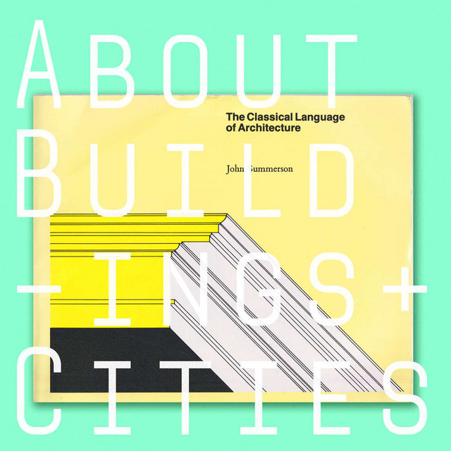 140 — John Summerson’s ‘The Classical Language of Architecture’