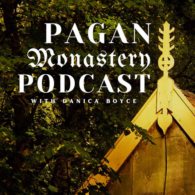 Pagan Monastery Podcast with Danica Boyce | Podcast on Spotify