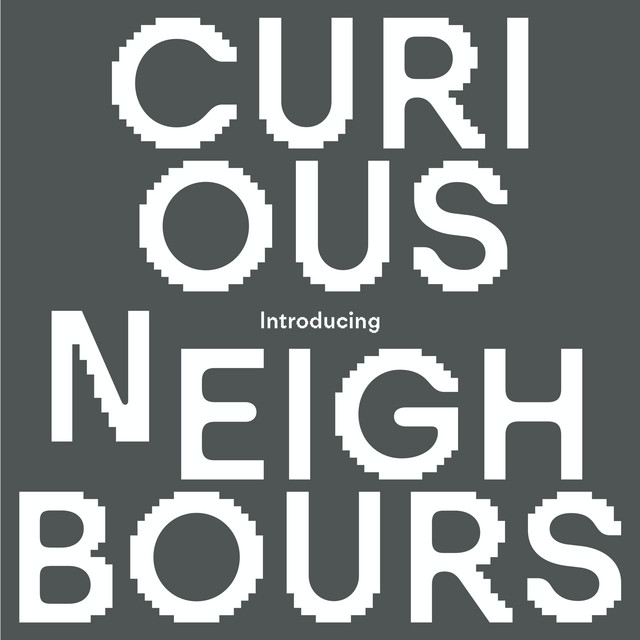 Introducing Curious Neighbours