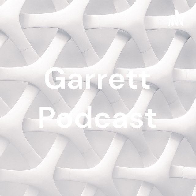 Garrett Podcast Podcast On Spotify