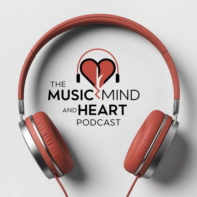 The Music Mind & Heart Podcast | Podcast on Spotify