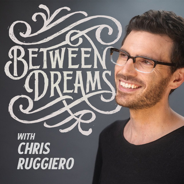 Between Dreams with Chris Ruggiero | Podcast on Spotify