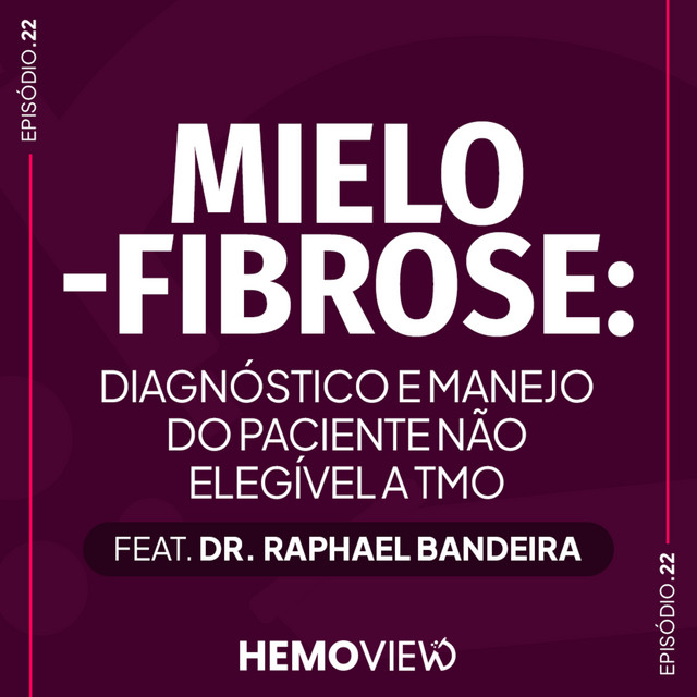 Mielofibrose em paciente não elegível a TMO feat Dr. Raphael Bandeira | HemoView #22