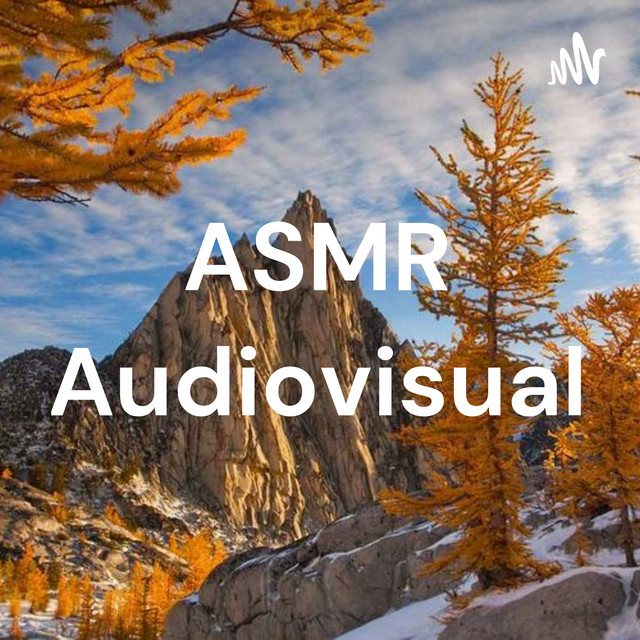 ASMR Audiovisual | Podcast on Spotify
