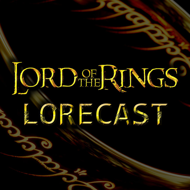 Lord of the Rings Lorecast Podcast on Spotify
