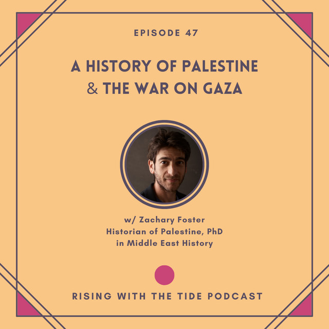 A History of Palestine & the War on Gaza with Zachary Foster - Episode ...