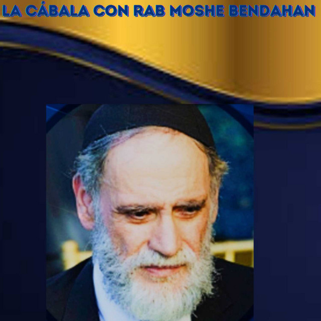 La Cábala Con Rab Moshe Bendahan | Podcast on Spotify