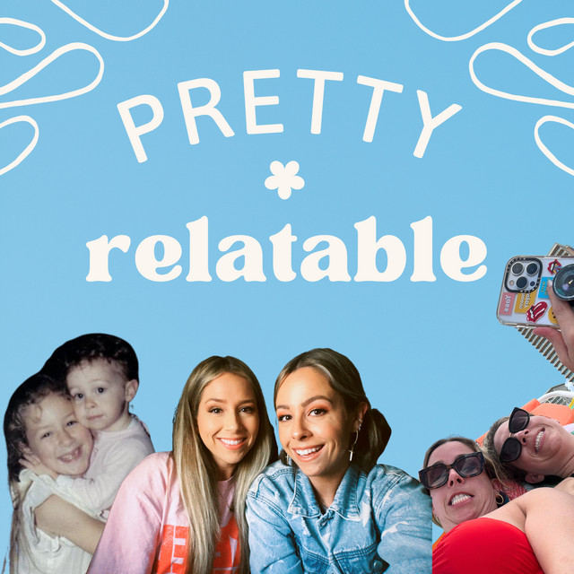 Pretty Relatable | Podcast on Spotify