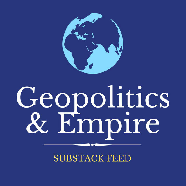 Geopolitics & Empire Substack Feed | Podcast on Spotify