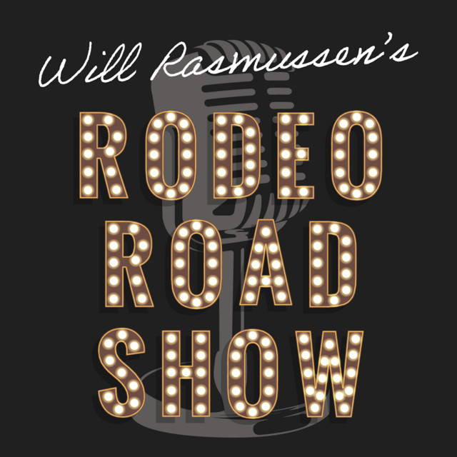 Rodeo Road Show with Will Rasmussen | Podcast on Spotify