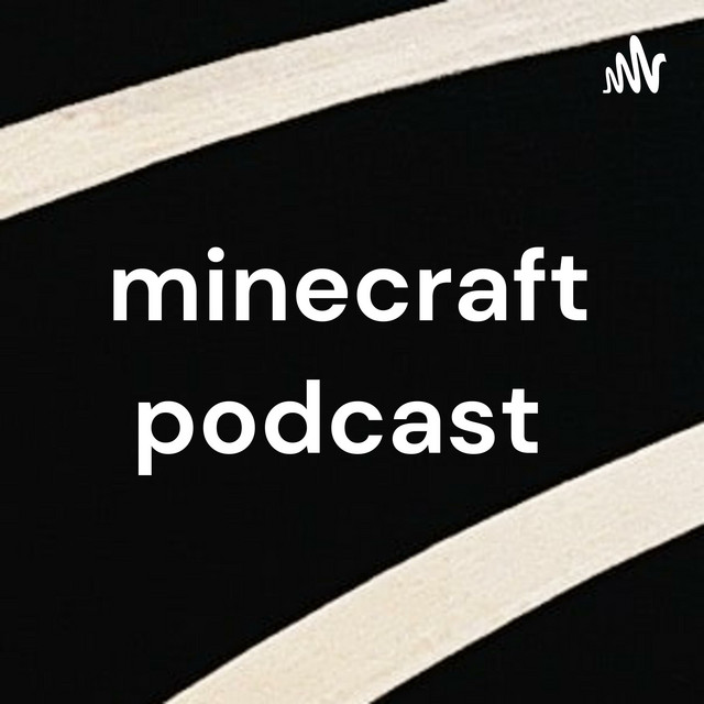 minecraft podcast | Podcast on Spotify