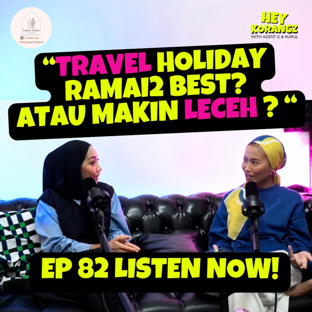 EP 82 - “Holiday Ramai2 BEST? Atau LECEH ? “ - Hey Korangz | Podcast on ...