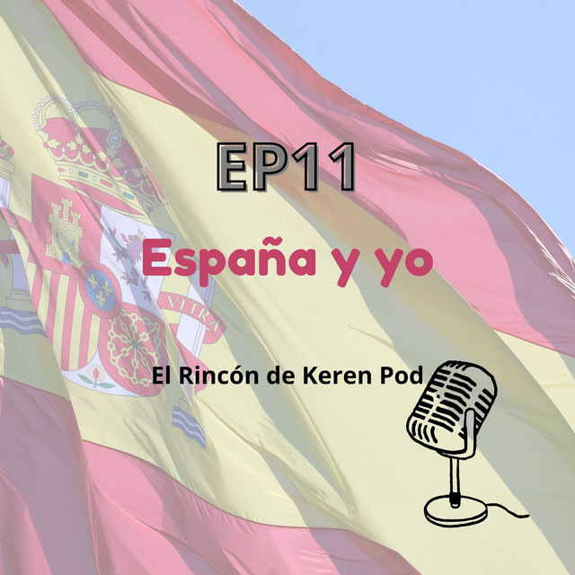 Ep11 España Y Yo - ¡Nuevo Espacio Renovado! Elrincondekeren Lanzamiento | Podcast On Spotify