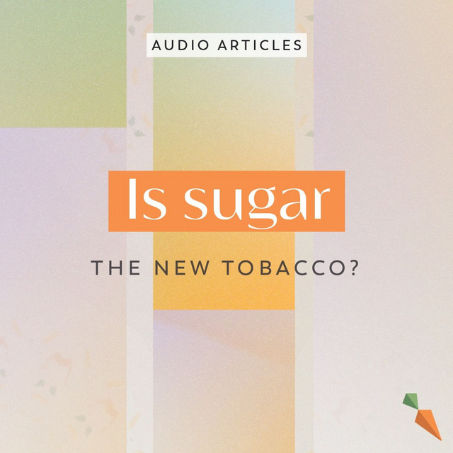 sugar is the new tobacco Is Sugar The New Tobacco? | FoodUnfolded AudioArticle - FoodUnfolded  Podcast
