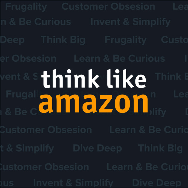 Think Like Amazon | Podcast on Spotify