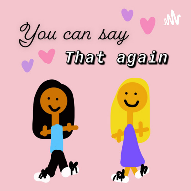 You can say that again! | Podcast on Spotify
