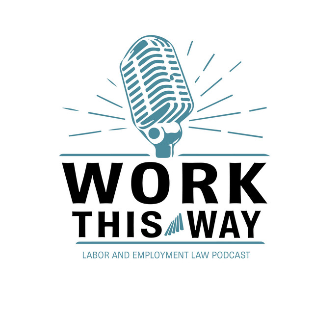 Work This Way: A Labor & Employment Podcast | Podcast on Spotify