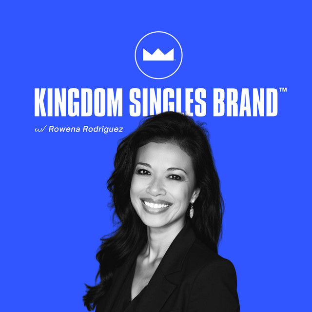KINGDOM SINGLES BRAND with Rowena Rodriguez | Podcast on Spotify