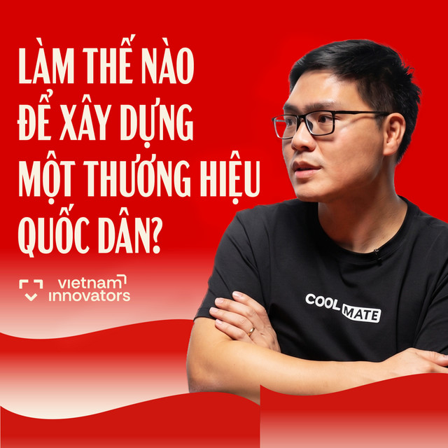 Làm gì để xây dựng một thương hiệu “QUỐC DÂN”? | Nhu Phạm - Nhà sáng lập & CEO Coolmate | EP 119