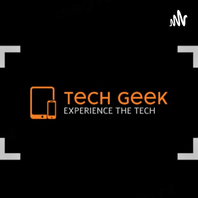 Tech Geek | Podcast on Spotify