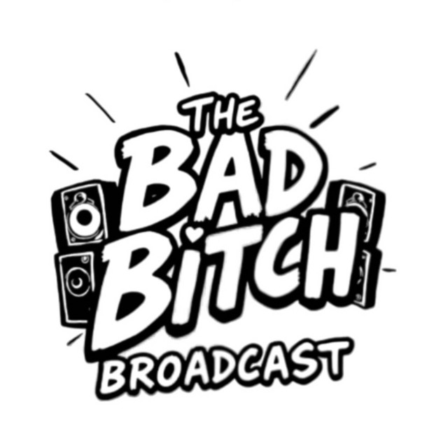 The Bad Bitch Broadcast | Podcast on Spotify