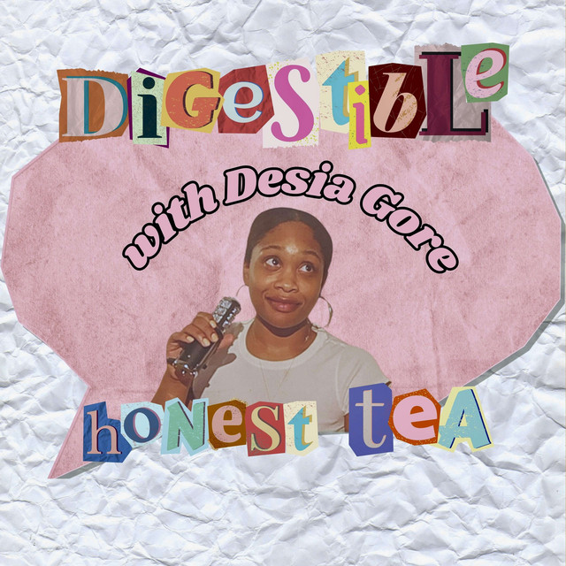 Digestible Honest Tea with Desia Gore | Podcast on Spotify