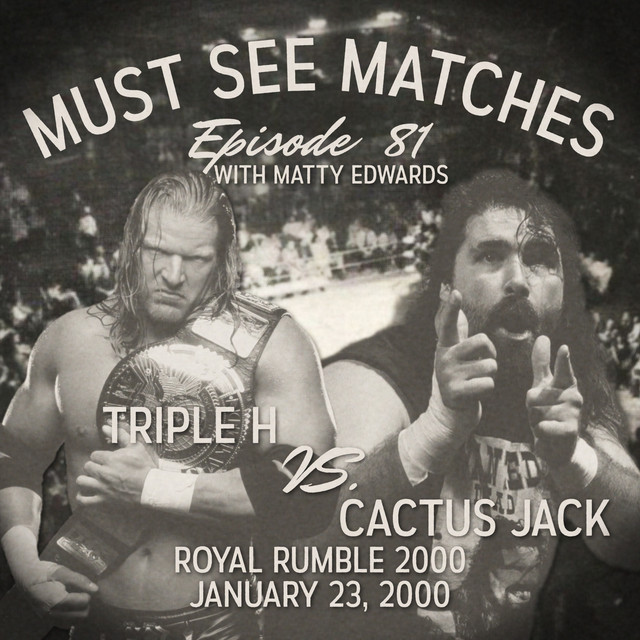 Episode 81 - Triple H vs. Cactus Jack - Royal Rumble 2000 - January 23,  2000 - Must See Matches | Podcast on Spotify