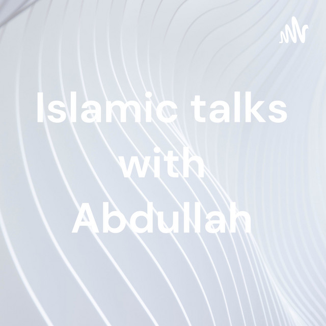 Islamic talks with Abdullah | Podcast on Spotify
