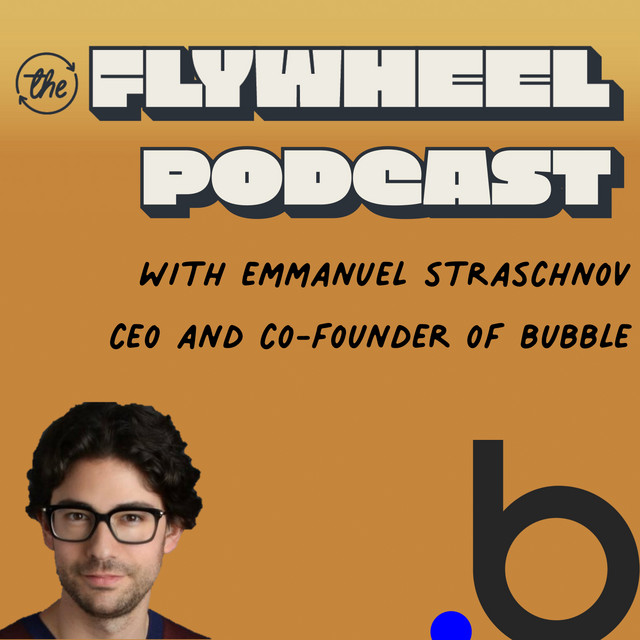 Emmanuel Straschnov (Bubble) - The Flywheel Podcast - The Flywheel ...