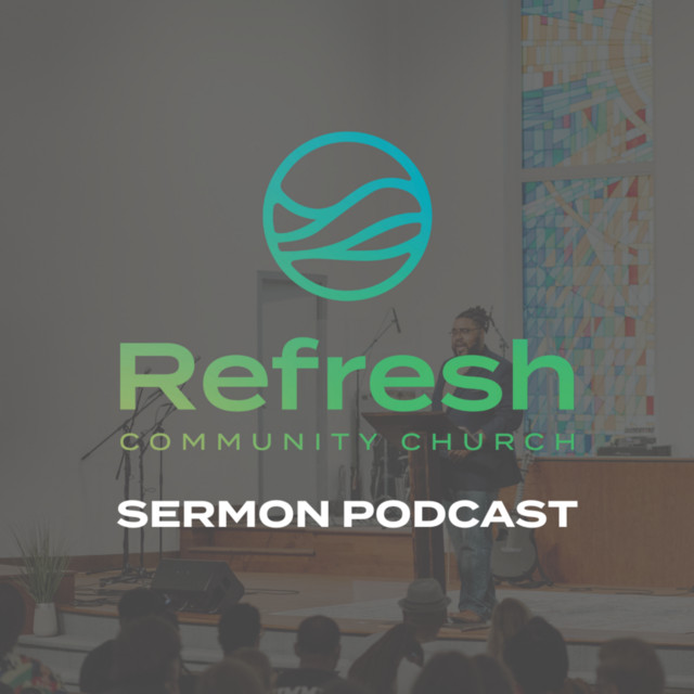 Refresh Community Church Sermon Podcast | Podcast on Spotify